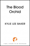 The Blood Orchid: the high-anticipated sequel to The Scarlet Alchemist!
