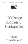100 Things Successful Startups Do: Little Lessons in Entrepreneurial Success