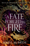 A Fate Forged in Fire: The bestselling romantic fantasy phenomenon and TikTok sensation