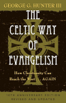 The Celtic Way of Evangelism, Tenth Anniversary Edition: How Christianity Can Reach the West . . .Again