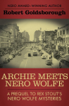 Archie Meets Nero Wolfe: A Prequel to Rex Stouts Nero Wolfe Mysteries