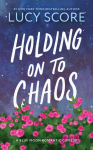 Holding on to Chaos: A Forced Proximity Small Town Romance