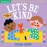 Indestructibles: Lets Be Kind (A First Book of Manners): Chew Proof &middot; Rip Proof &middot; Nontoxic &middot; 100% Washable (Book for Babies, Newborn Books, Safe to Chew)