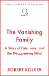 The Vanishing Family: Love, Fate and the Quest to End Dementia