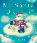 Mr Santa: An enchanting festive story with all the magic of Christmas for curious 3-7 year olds