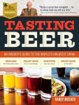 Tasting Beer: An Insiders Guide to the Worlds Greatest Drink