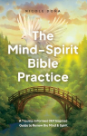 The Mind-Spirit Bible Practice: A Trauma-Informed DBT Inspired Guide to Renew the Mind & Spirit