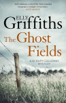 The Ghost Fields: The Dr Ruth Galloway Mysteries 7
