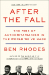 After the Fall: The Rise of Authoritarianism in the World Weve Made