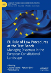 EU Rule of Law Procedures at the Test Bench: Managing Dissensus in the European Constitutional Landscape