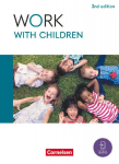Work with Children A2/B1 - 2nd edition - Englisch f&uuml;r Kinderpflege und Sozialp&auml;dagogische Assistenz - Schulbuch mit digitalen Medien