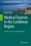 Medical Tourism in the Caribbean Region: Insights, Impacts, and Implications