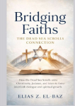 Bridging Faiths: The Dead Sea Scrolls Connection: How the Dead Sea Scrolls unite Christianity, Judaism, and Islam to foster interfaith dialogue and spiritual growth.