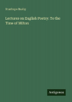 Lectures on English Poetry: To the Time of Milton