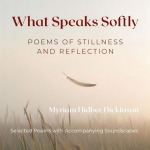 What Speaks Softly: Poems of Stillness and Reflection