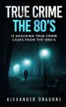 True Crime: The 80s