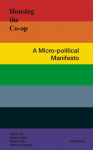 Housing the Co-op: A micro-political manifesto