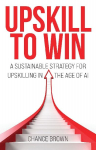 Upskill To Win: A Sustainable Strategy for Upskilling in the Age of AI