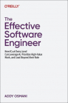 The Effective Software Engineer: How ICs at Every Level Can Leverage AI, Prioritize High-Value Work, and Lead Beyond their Role