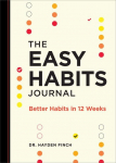Easy Habits Journal: Better Habits in 12 Weeks