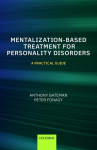 Mentalization Based Treatment for Personality Disorders: A Practical Guide