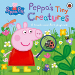 Peppa Pig: Peppas Tiny Creatures: A touch-and-feel playbook