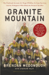 Granite Mountain: The Firsthand Account of a Tragic Wildfire, Its Lone Survivor, and the Firefighters Who Made the Ultimate Sacrifice