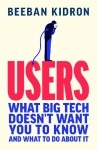 Users: How Big Tech Took Control and How to Fight Back