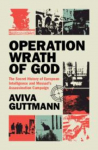 Operation Wrath of God: The Secret History of European Intelligence and Mossads Assassination Campaign