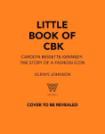 CBK: Life, Style, Legacy: Carolyn Bessette-Kennedy: the story of a fashion icon
