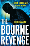 Robert Ludlum's(TM) The Bourne Revenge: The Spy Hero Who Inspired the Global Film Sensation