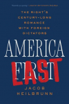 America Last: The Rights Century-Long Romance with Foreign Dictators