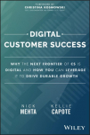 Digital Customer Success: Why the Next Frontier of CS is Digital and How You Can Leverage it to Drive Durable Growth