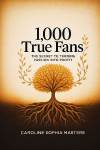 1,000 True Fans: The Secret to Turning Passion into Profit