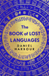 The Book of Lost Languages: An Epic Quest to Decipher the Past