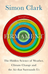 Firmament: The Hidden Science of Weather, Climate Change and the Air That Surrounds Us