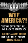 Wtf America?!: The Way Out of This Hell and Back to Democracy