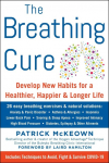 The Breathing Cure: Develop New Habits for a Healthier, Happier, and Longer Life with a Foreword by Laird Hamilton