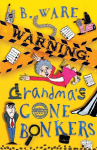 WARNING: Grandmas Gone Bonkers