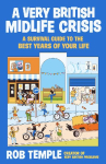 A Very British Midlife Crisis: A Survival Guide to the Best Years of Your Life