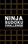 Ninja Sudoku Challenge: Over 200 Puzzles to Do Anywhere, Anytime