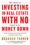 The Book on Investing in Real Estate with No (and Low) Money Down: Creative Strategies for Investing in Real Estate Using Other Peoples Money
