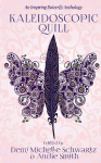 Kaleidoscopic Quill: An Inspiring Butterfly Anthology