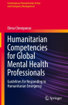 Humanitarian Competencies for Global Mental Health Professionals: Guidelines for Responding to Humanitarian Emergency