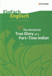 The Absolutely True Diary of a Part-Time Indian: EinFach Englisch Unterrichtsmodelle