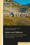 Qahal und Ekklesia: Typen und Funktionen von Versammlungen im Alten und Neuen Testament und in ihren Umwelten