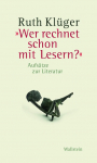 &raquo;Wer rechnet schon mit Lesern?&laquo;: Aufs&auml;tze zur Literatur