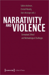 Narrativity and Violence: Conceptual, Ethical and Methodological Challenges