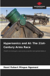Hypersonics and AI: The 21st-Century Arms Race: Stealth technologies, autonomous warfare and global balance
