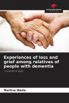 Experiences of loss and grief among relatives of people with dementia: A qualitative study